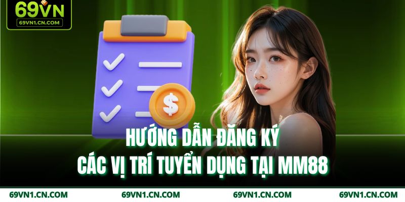 Hướng dẫn đăng ký các vị trí tuyển dụng tại MM88