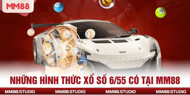 Những hình thức xổ số 6/55 có tại MM88
