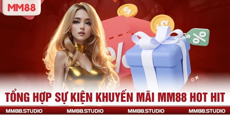 Tổng hợp sự kiện khuyến mãi MM88 hot hit