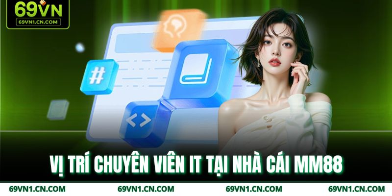 Vị trí chuyên viên IT tại nhà cái MM88